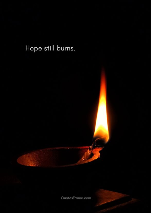 Hope still burns.