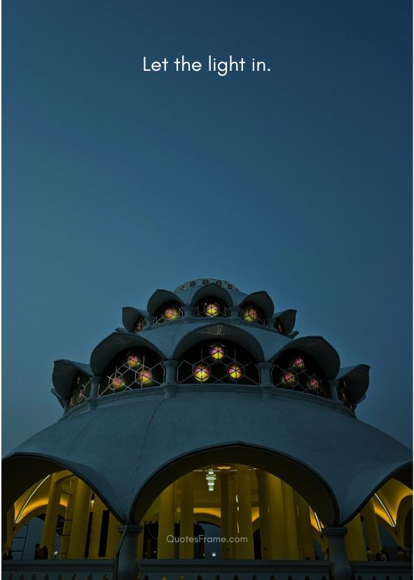 Let the light in.